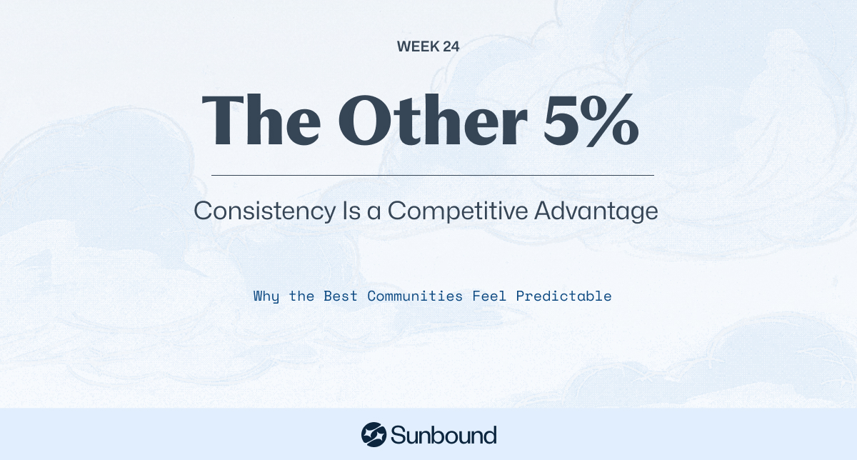 Week 24: Consistency Is a Competitive Advantage | The Other 5%