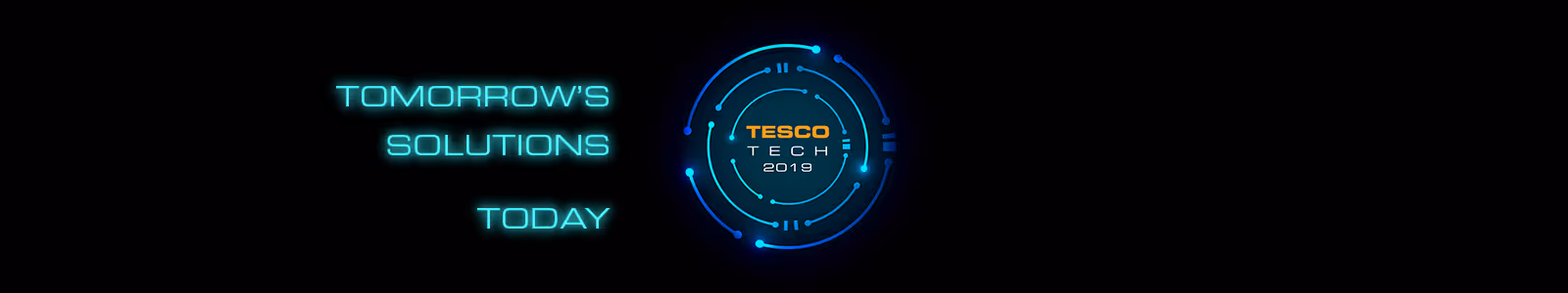 Glowing futuristic text saying 'Tomorrow's Solutions Today' next to a circular digital design with 'Tesco Tech 2019' at the center on a black background.