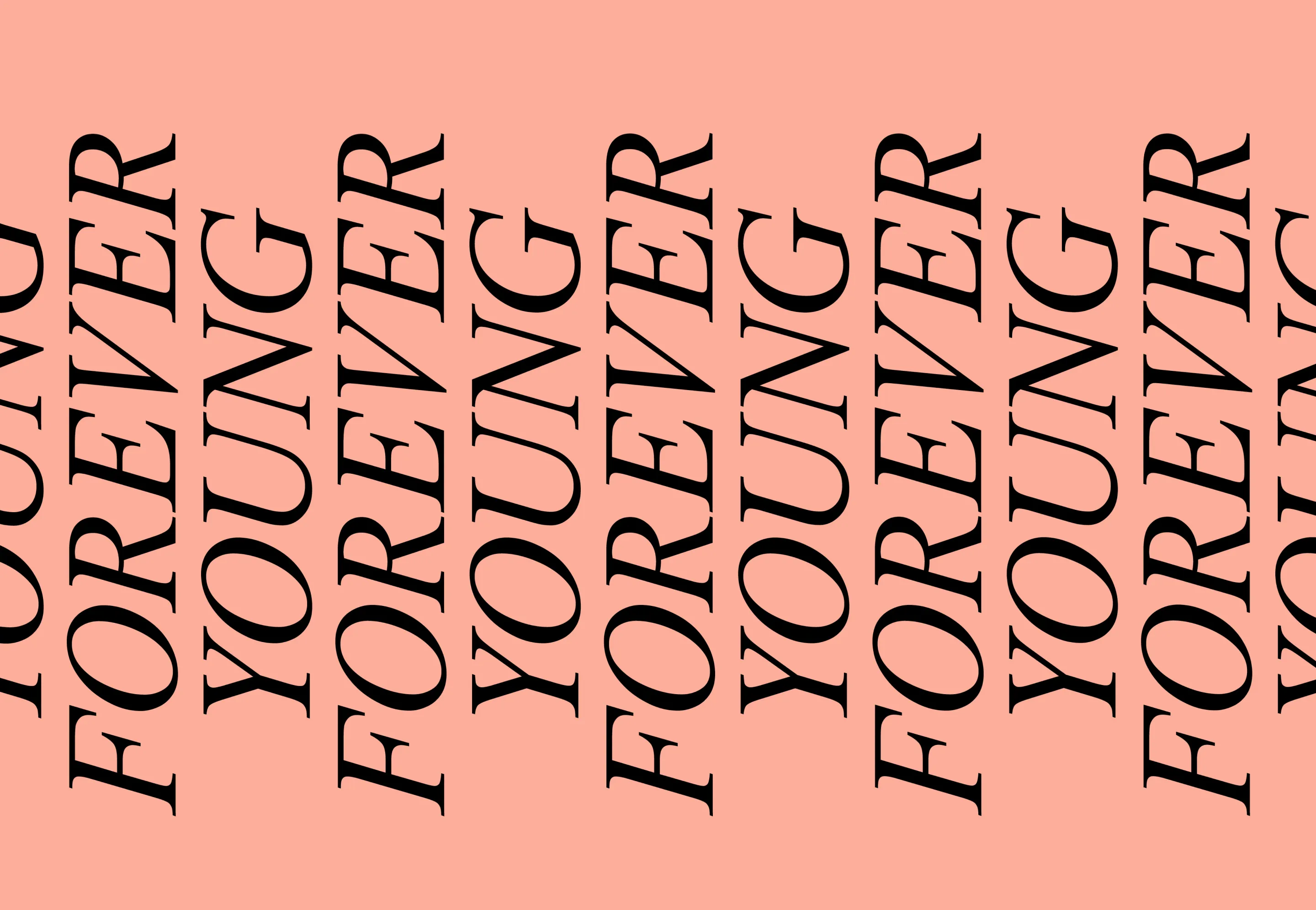 Black text 'FOREVER YOUNG' repeated vertically and tilted at an angle on a peach background.