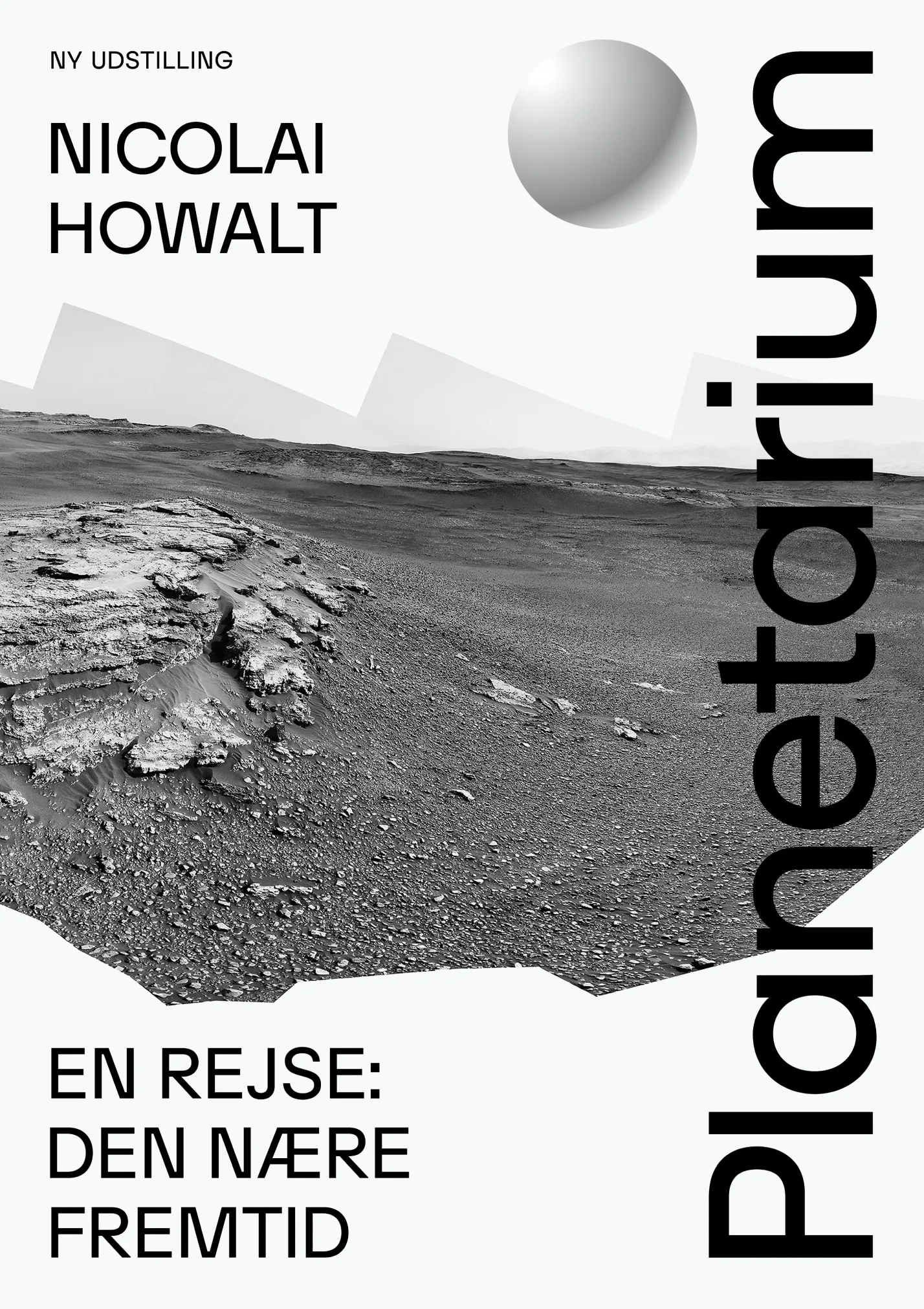 Black and white landscape resembling a rocky, barren planet surface with text announcing a new exhibition by Nicolai Howalt titled 'Planetarium' and subtitle 'A journey: The near future' in Danish.