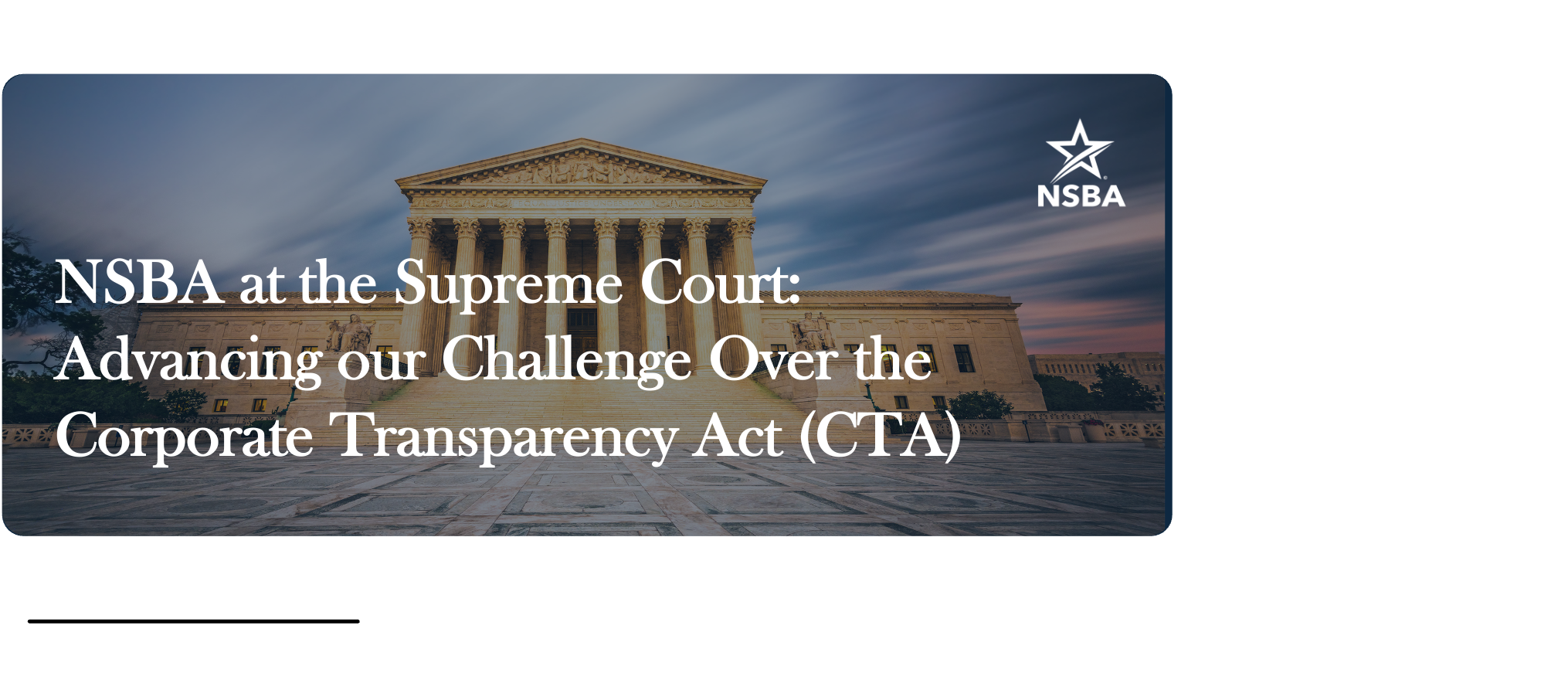 In April, NSBA filed to have SCOTUS take up its case for small business against the Corporate Transparency Act (CTA) - DOJ now has until June 22 to reply and indicate if they support moving the case forward with SCOTUS or not.