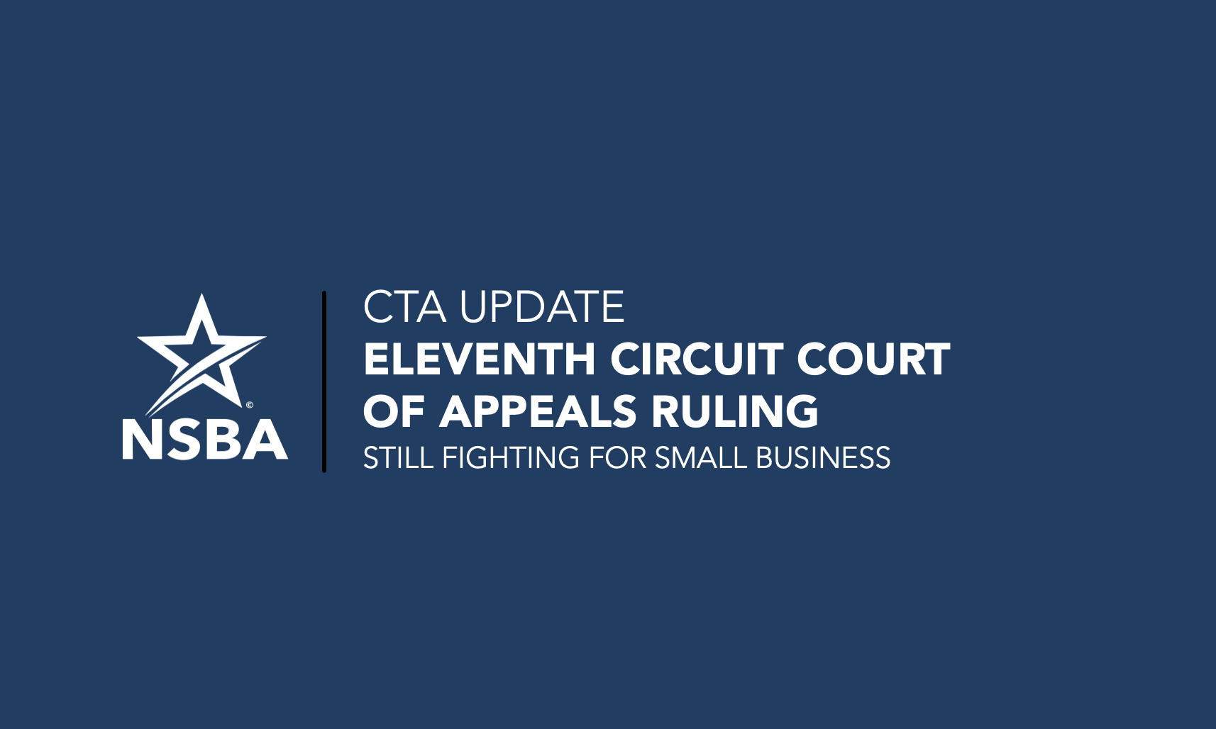 NSBA will continue to monitor what these circuit court reversals mean for our community - follow us for updates on the Corporate Transparency Act (CTA), including our work urging Congress to codify repeal of this unconstitutional law unduly affecting small business. 