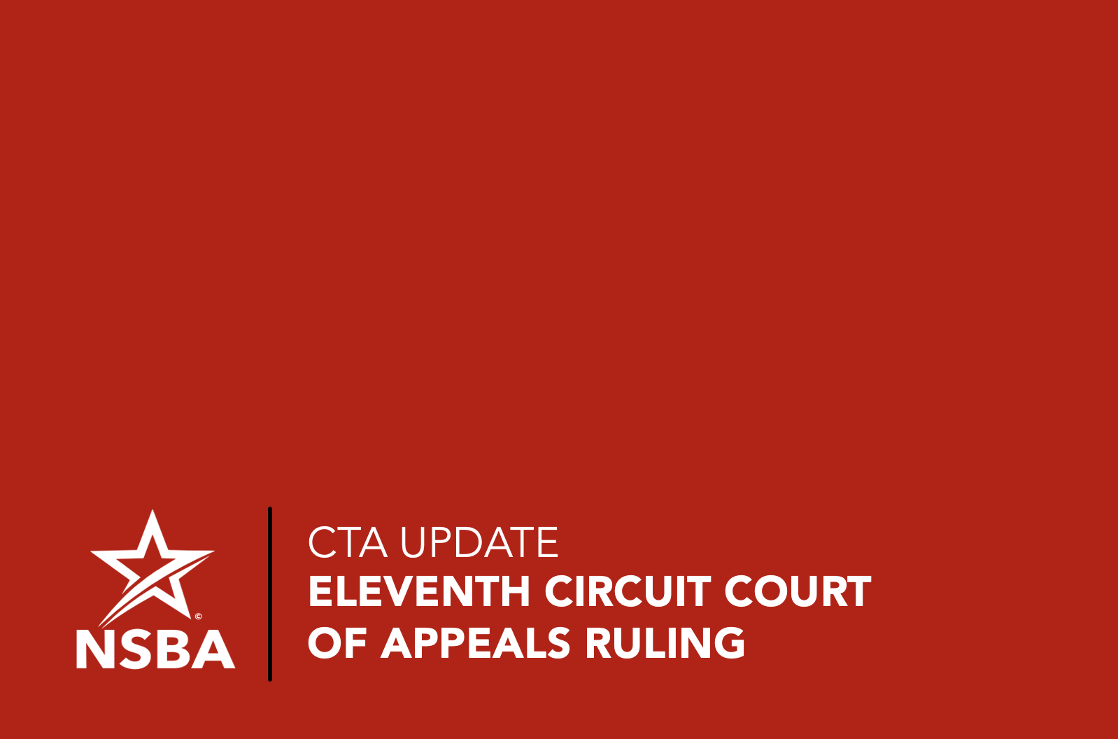 NSBA will continue to monitor this breaking news related to the Corporate Transparency Act (CTA) and these latest ruling reversing the small-business win previously secured over this unconstitutional regulation.
