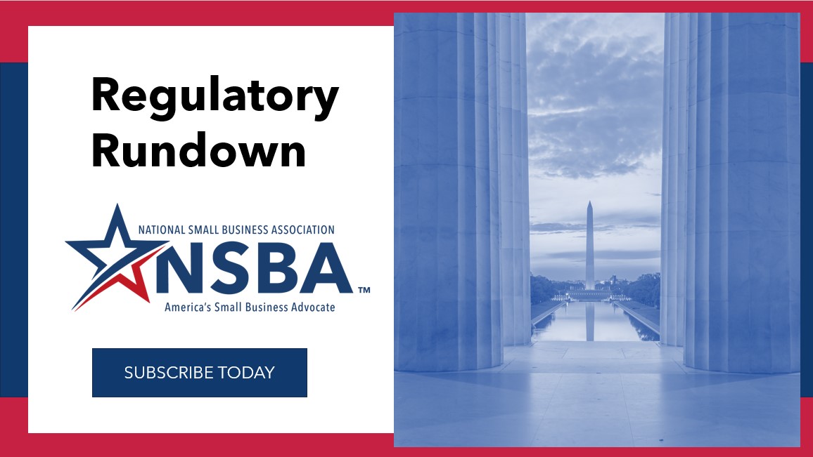 Stay two steps ahead with your small business. Subscribe to receive NSBA’s Real-Time Regulatory Updates.