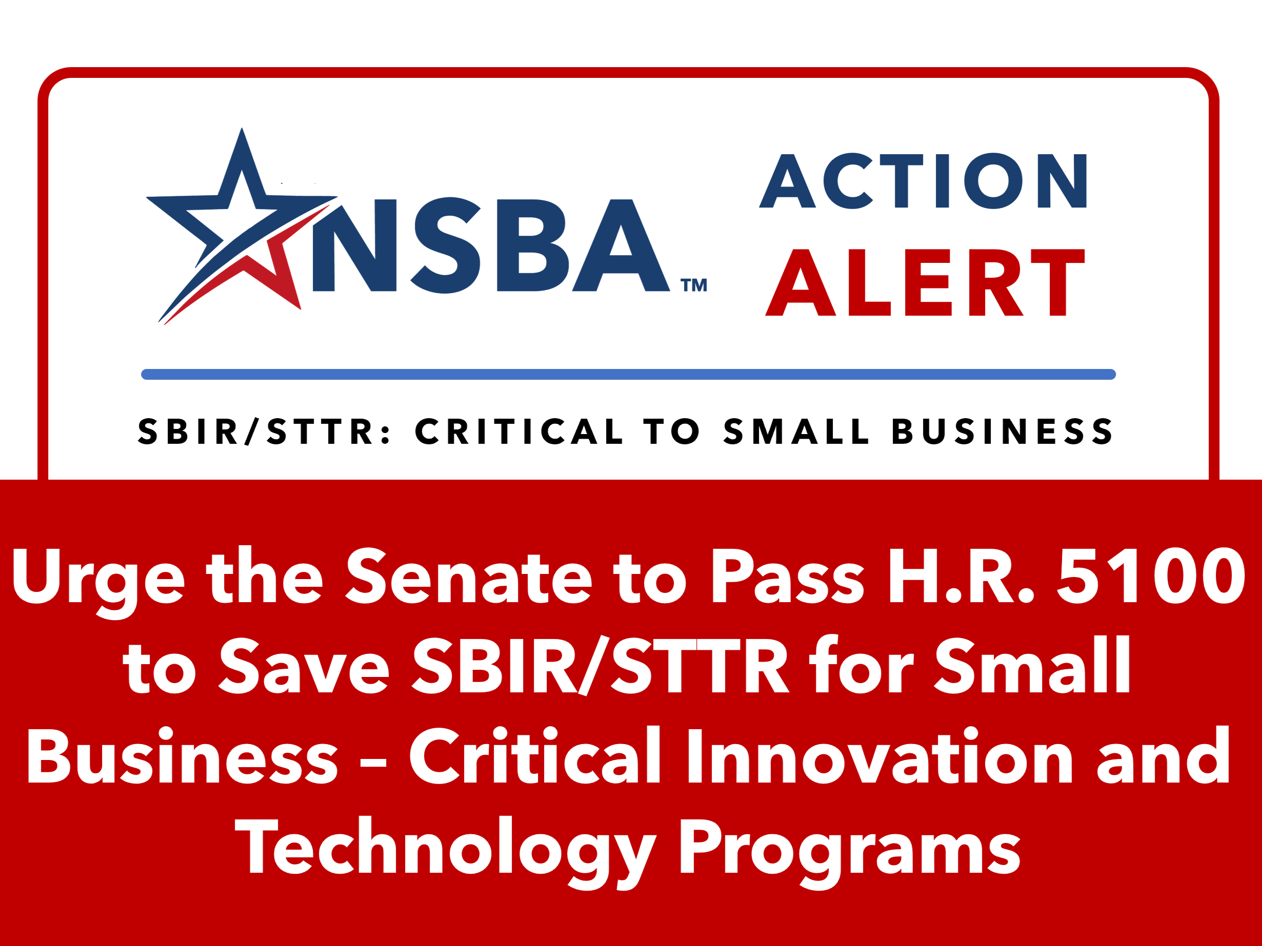 Small-business owners, including NSBA members, are developing critical technologies with SBIR/STTR funds - urge Congress to extend these crucial programs. 