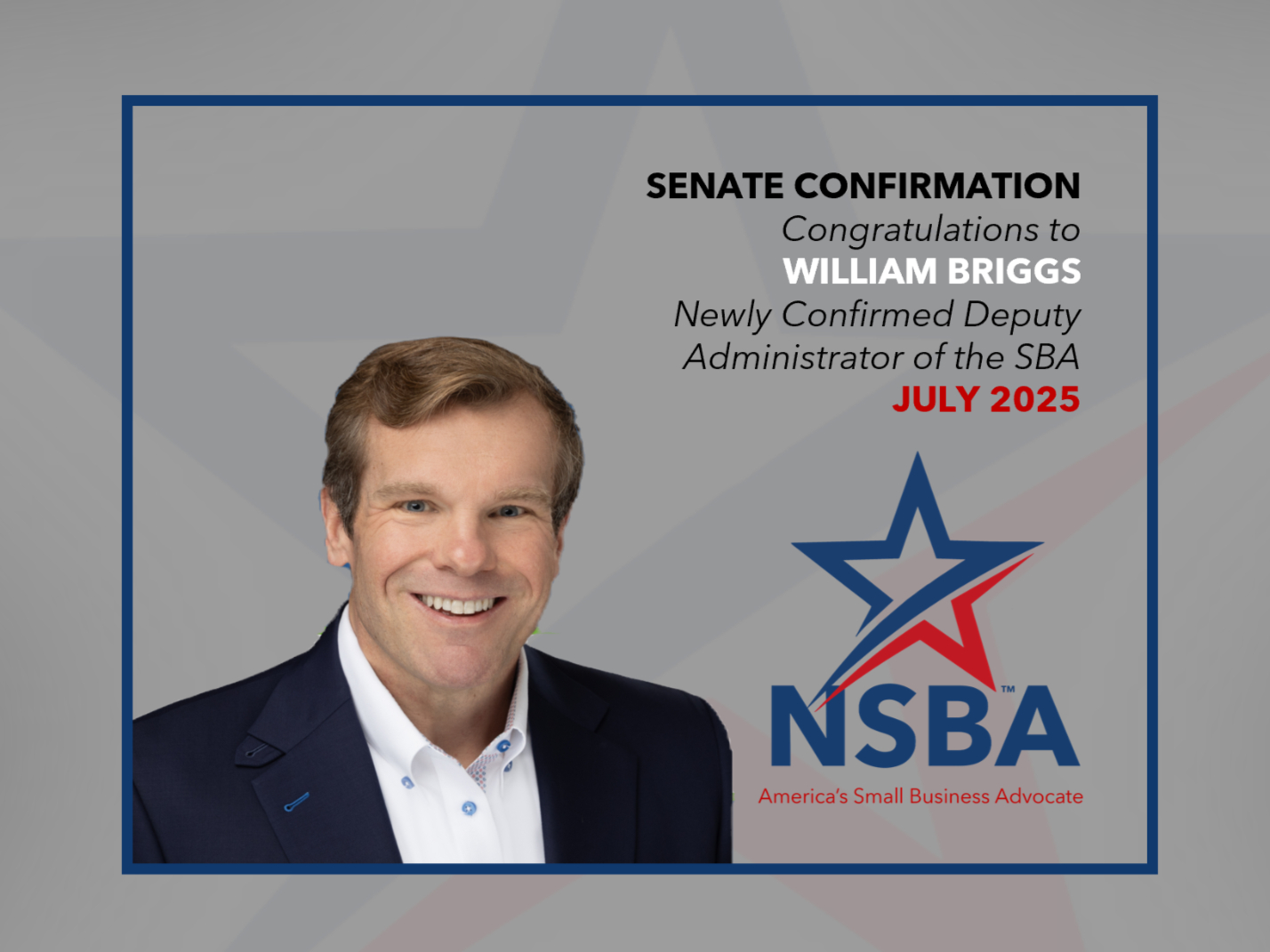 NSBA commends the Senate for confirming William Briggs to support Small Business as Deputy Administrator of the Small Business Administration (SBA).
