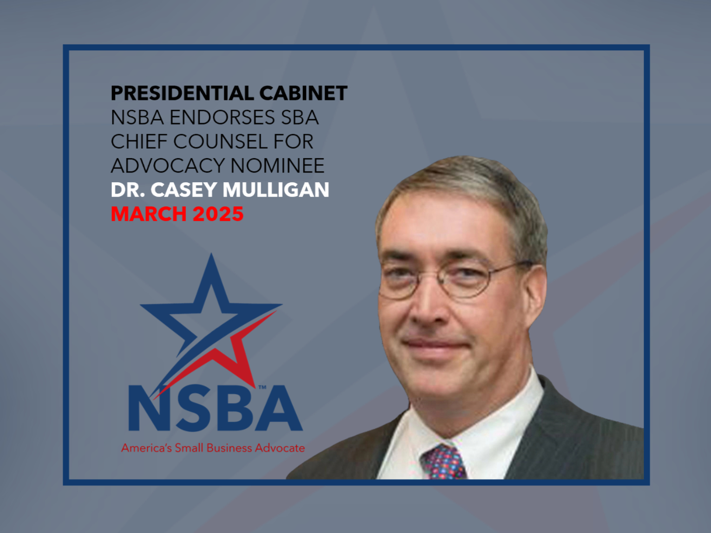 NSBA urges the Senate to advance and confirm Dr. Mulligan's cabinet nomination to support Small Business and advocacy for America's most important economic community.