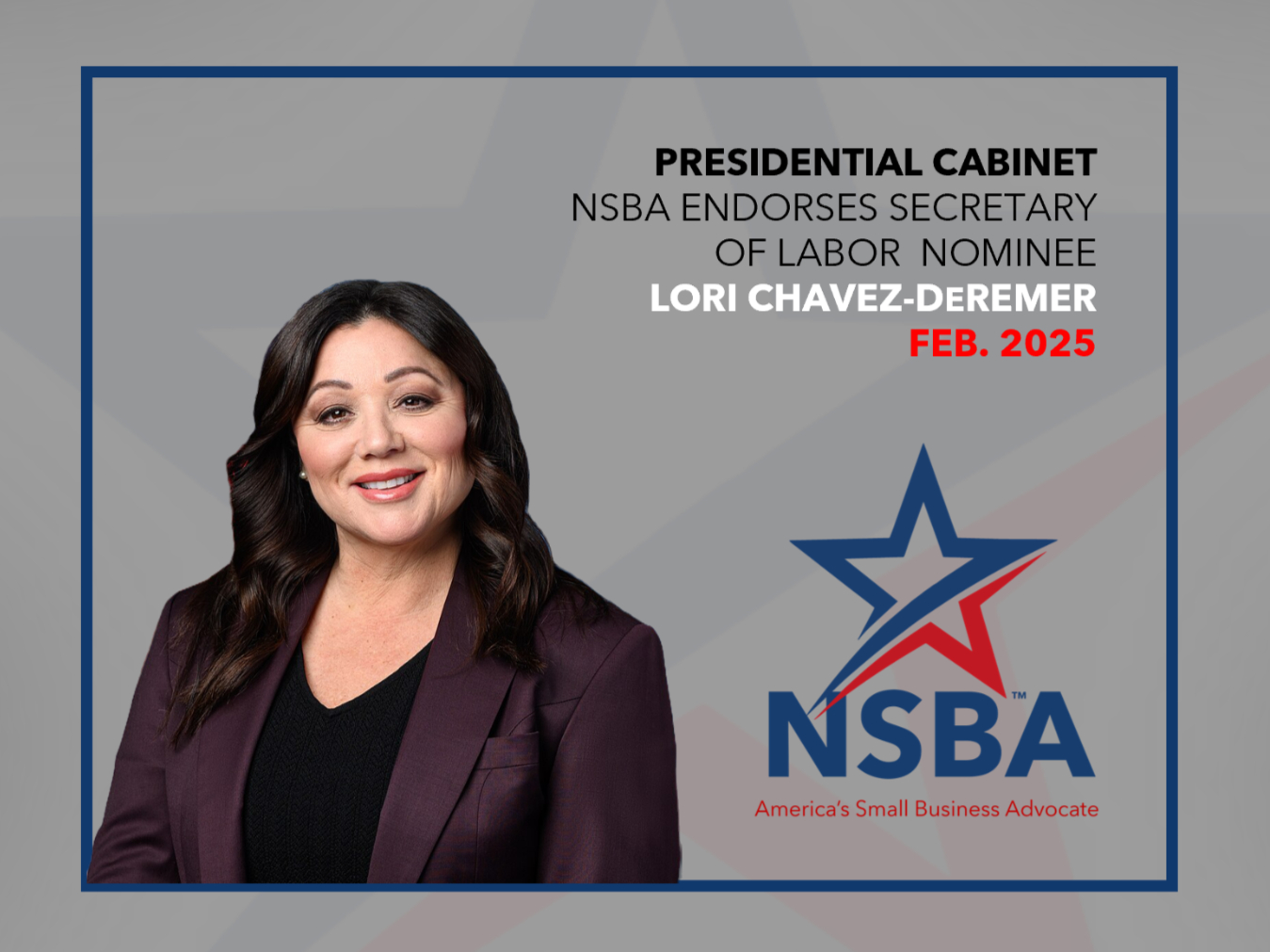 NSBA urges the Senate to advance and confirm Chavez-DeRemer's nomination to support Small Business and labor policies. 