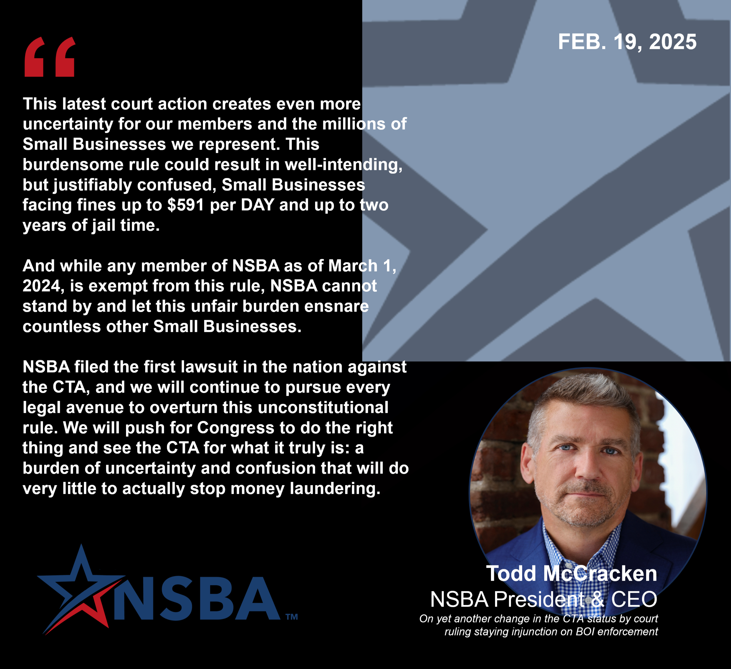 Continued changes in Corporate Transparency Act (CTA) status for beneficial ownership information (BOI) reporting requirements is a Small-Business burden that must be resolved immediately. 