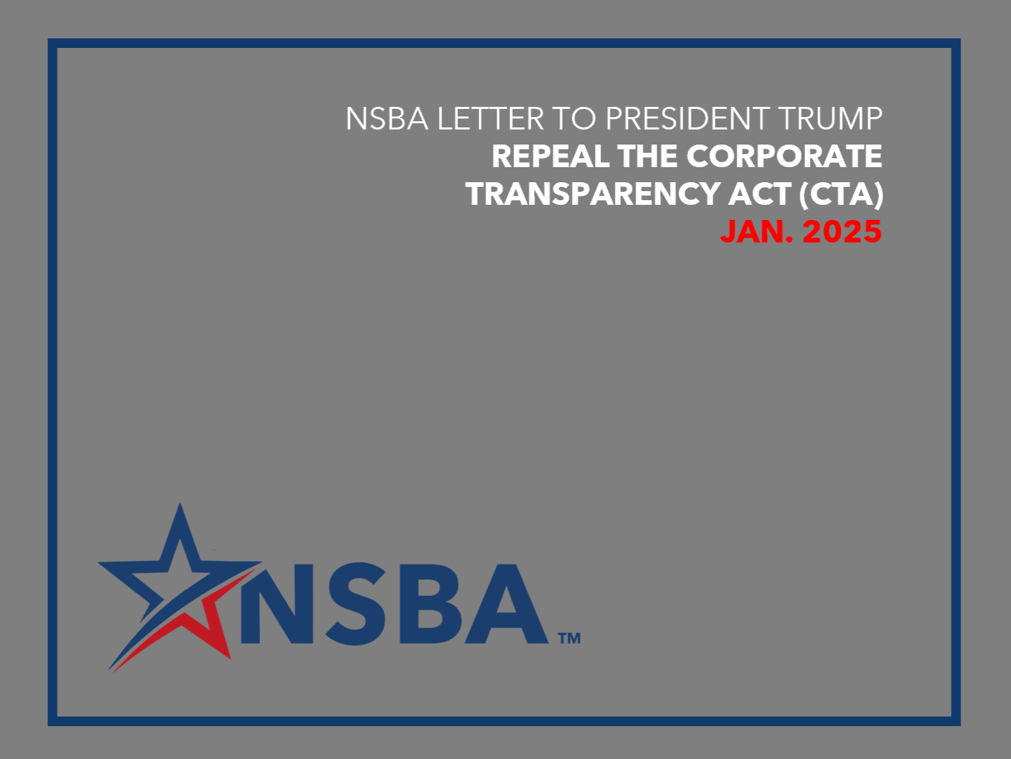 The Trump Administration is in a unique position of historic opportunity to provide much-needed relief to millions of American Small Businesses from the burdensome, complex, and unconstitutional Corporate Transparency Act (CTA).