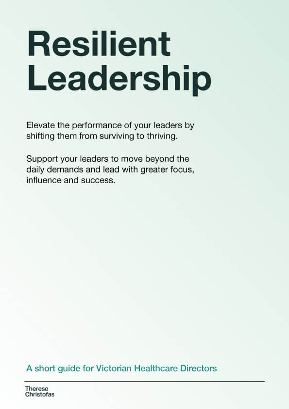 Text: Resilient Leadership guide for Victorian healthcare directors by Therese Christofas.