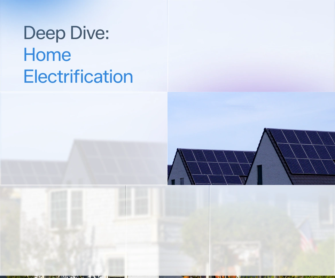 Houses with solar panels on rooftops under a clear sky next to text Deep Dive: Home Electrification.