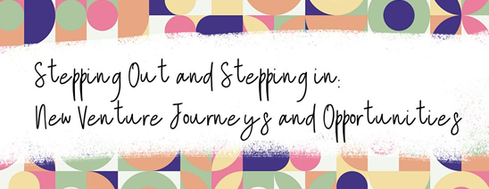 Stepping Out and Stepping In: New Venture Journeys and Opportunities