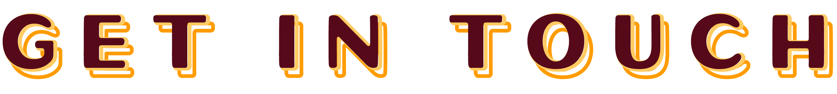 Get IN TOUCH - CONTACT US