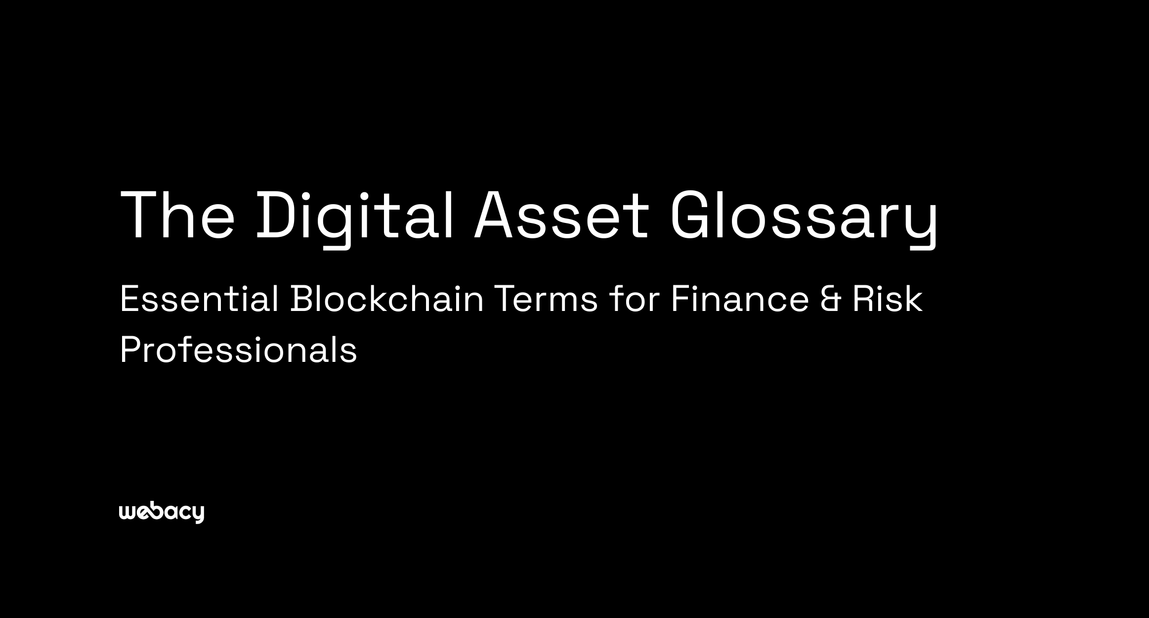 The Digital Asset Glossary: Essential Blockchain Terms for Finance & Risk Professionals