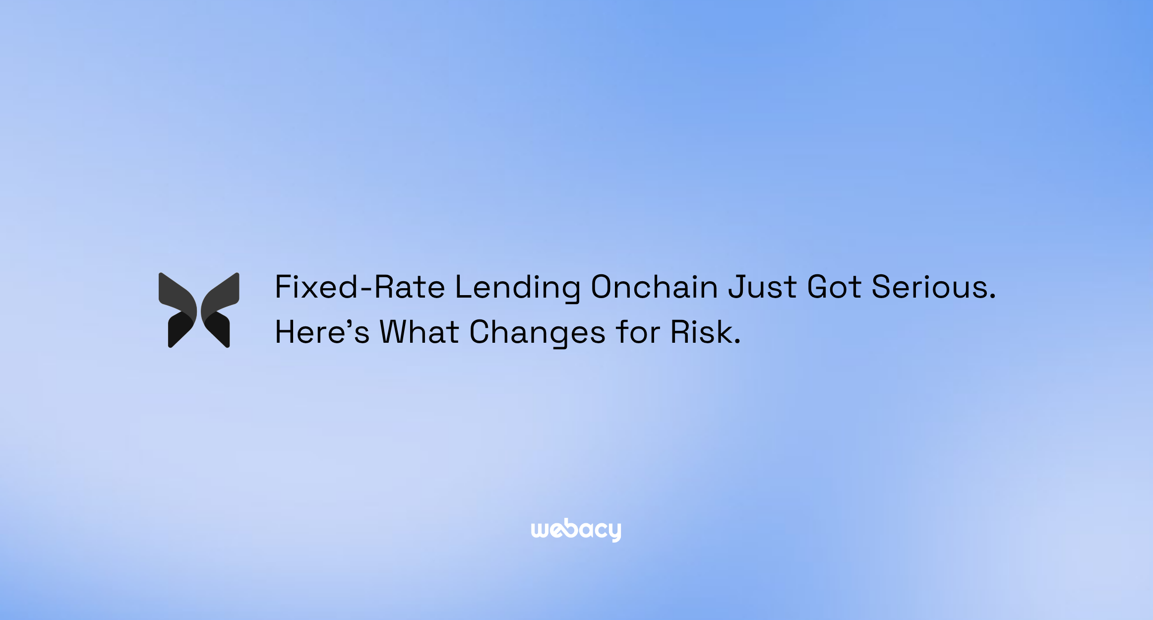 Fixed-Rate Lending Onchain Just Got Serious. Here's What Changes for Risk.
