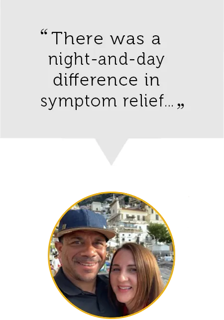 Quote: There was a night-and-day difference in symptom relief."