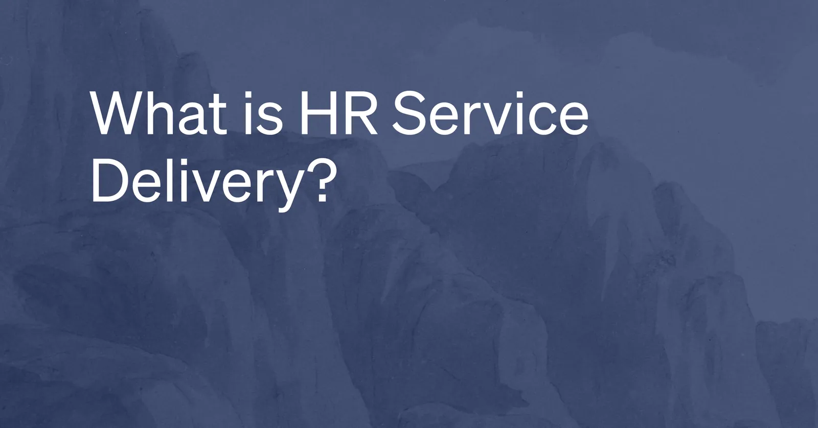 What is HR Service Delivery?
