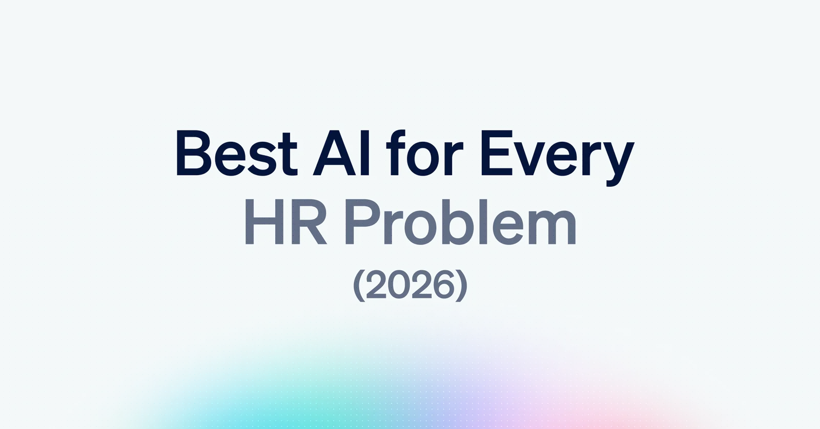 Best AI HR Software in 2026 for Every HR Problem
