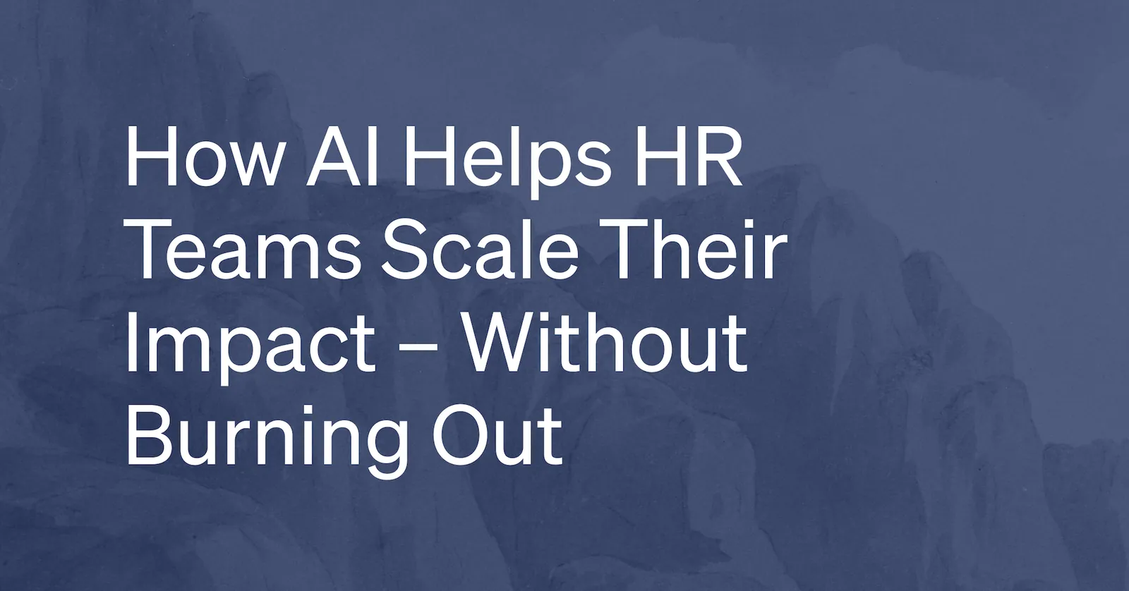 How AI Helps HR Teams Scale Their Impact – Without Burning Out