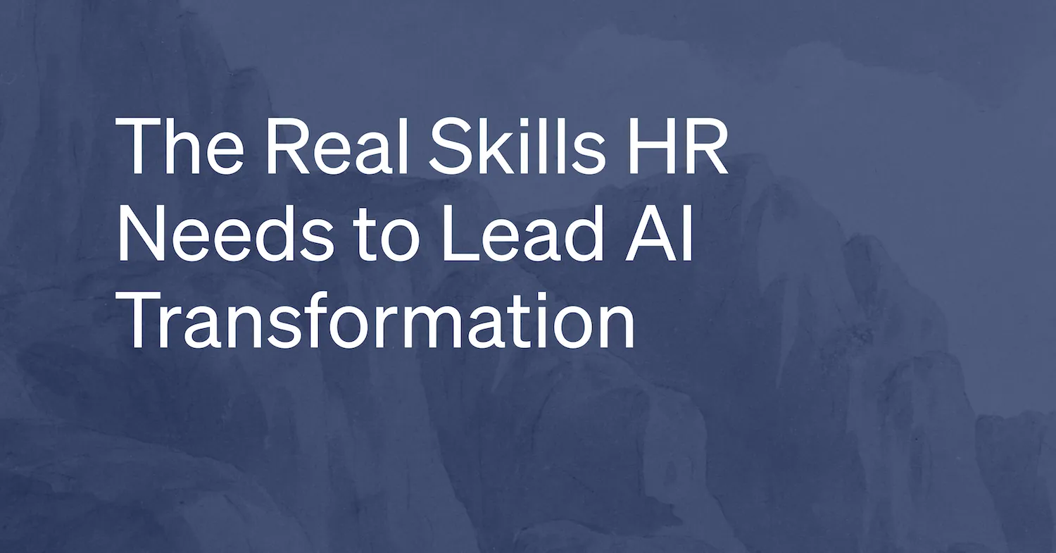 The Real Skills HR Needs to Lead AI Transformation