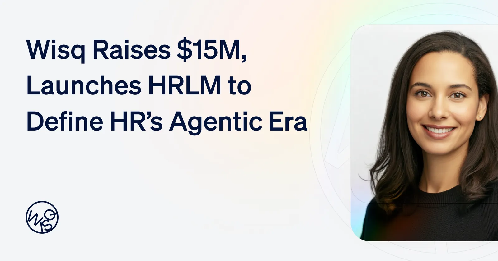 Wisq Raises $15M, Launches HRLM to Define HR’s Agentic Era