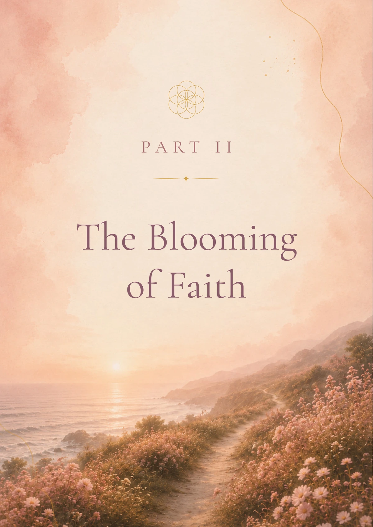 Part II opening page: The Blooming of Faith.