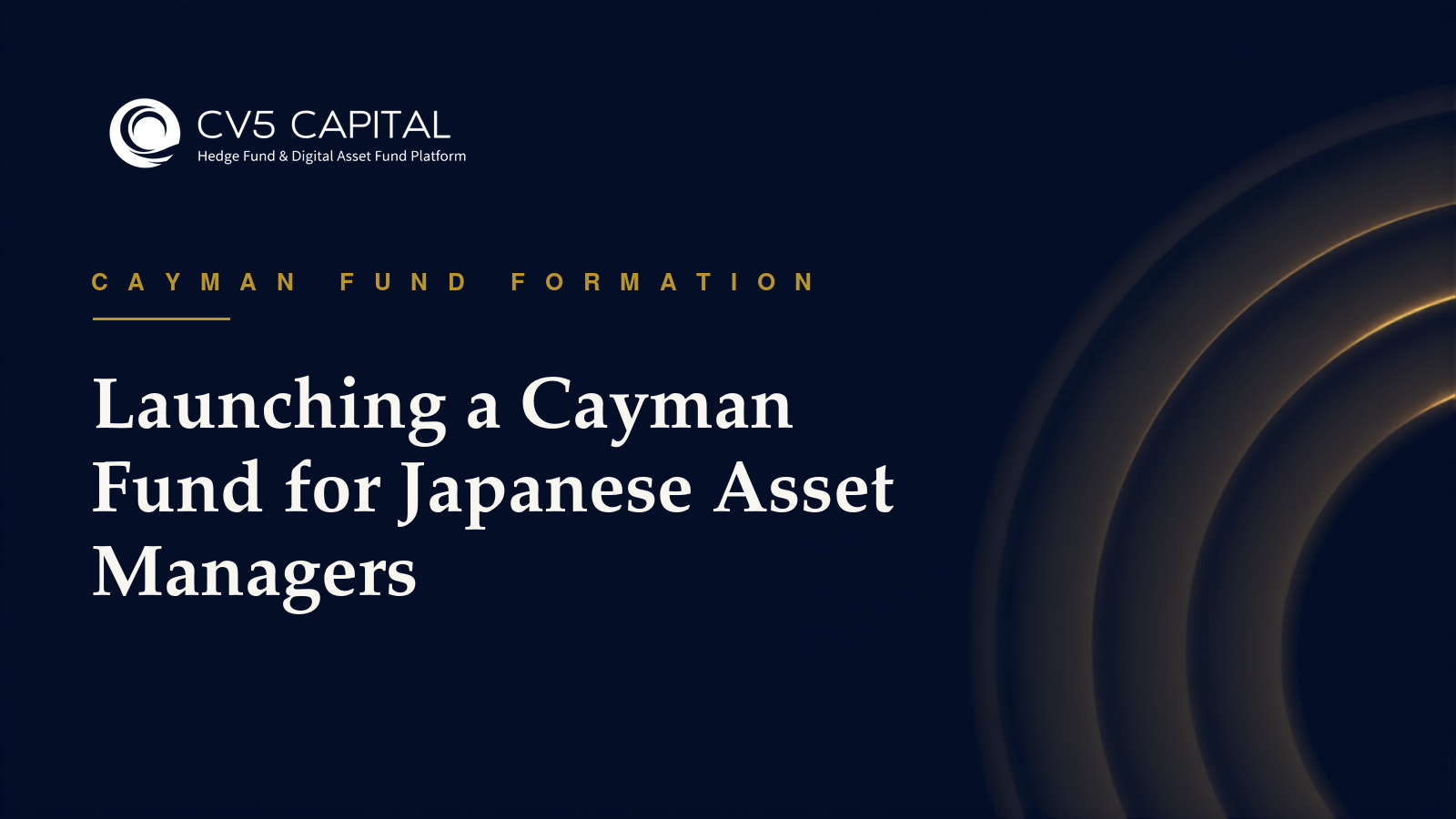 Guide to launching a Cayman fund for Japanese asset managers, navy and gold CV5 Capital hero covering Cayman fund vehicle selection and FIEA registration exemptions