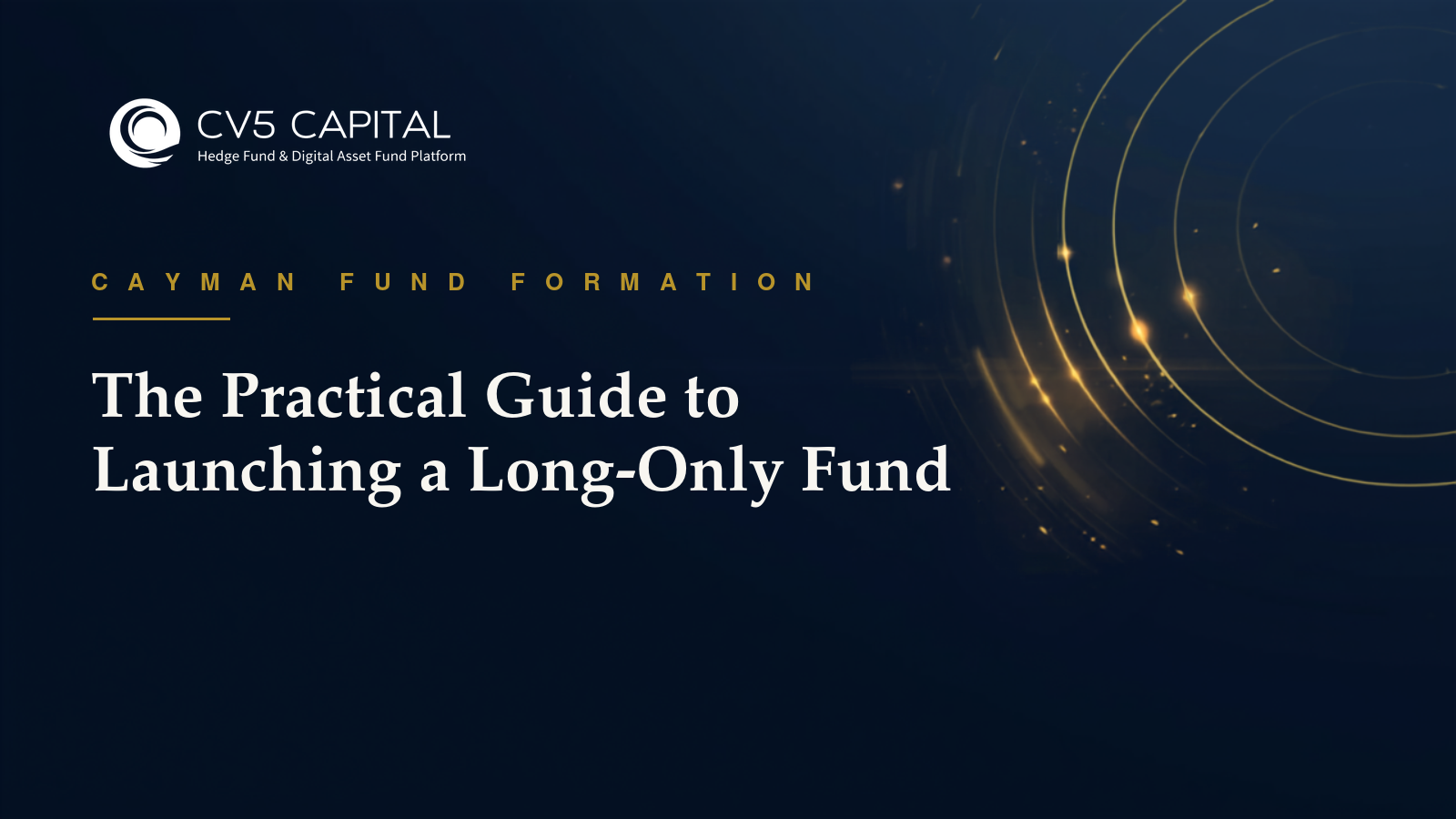 The practical guide to launching a long-only investment fund, CV5 Capital navy and gold hero