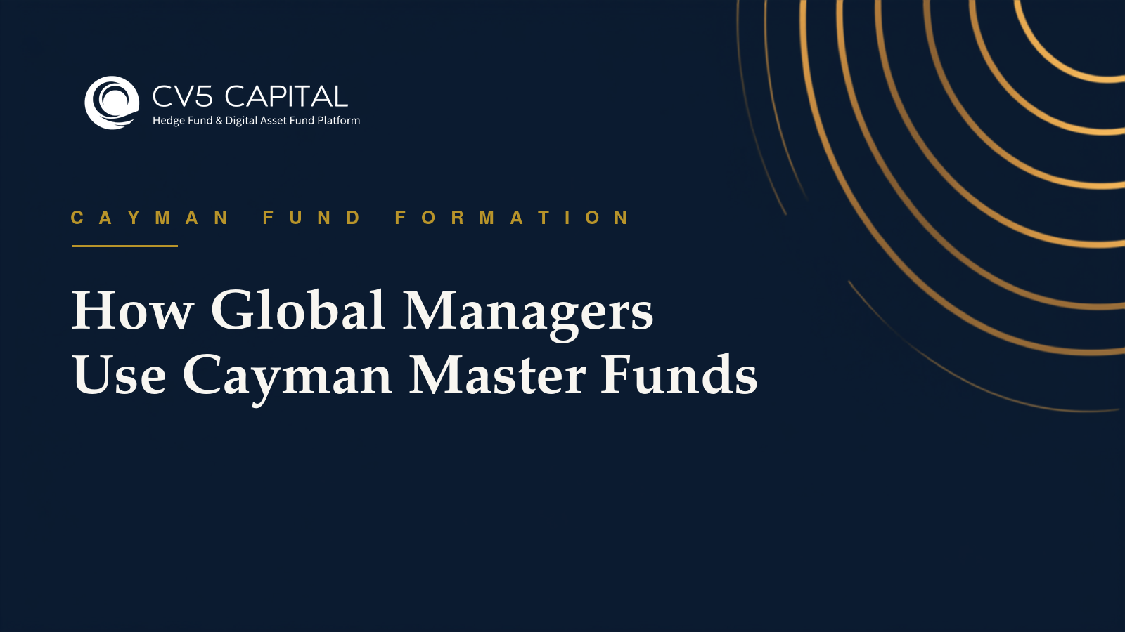 How global managers use Cayman master funds to access multiple investor markets, CV5 Capital navy and gold hero
