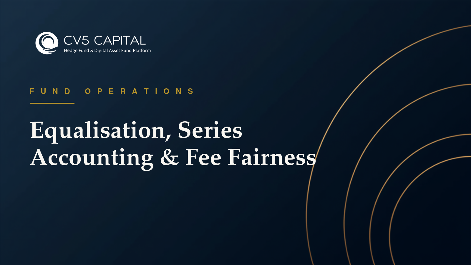 Equalisation, series accounting and performance fee fairness, CV5 Capital navy and gold hero