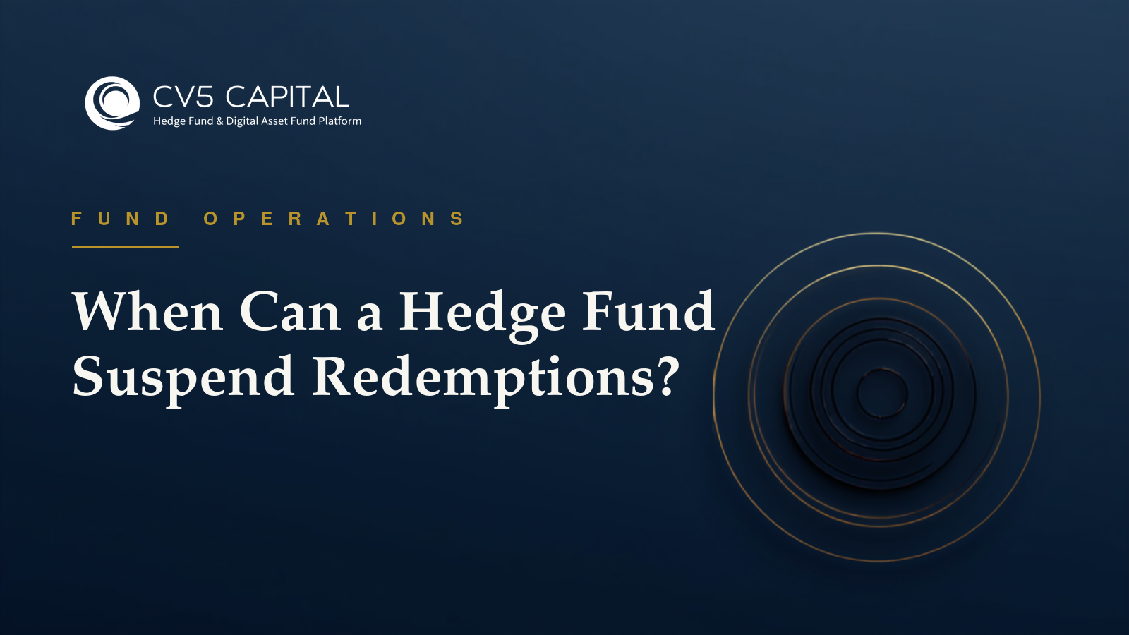 When can a hedge fund suspend redemptions, CV5 Capital navy and gold hero