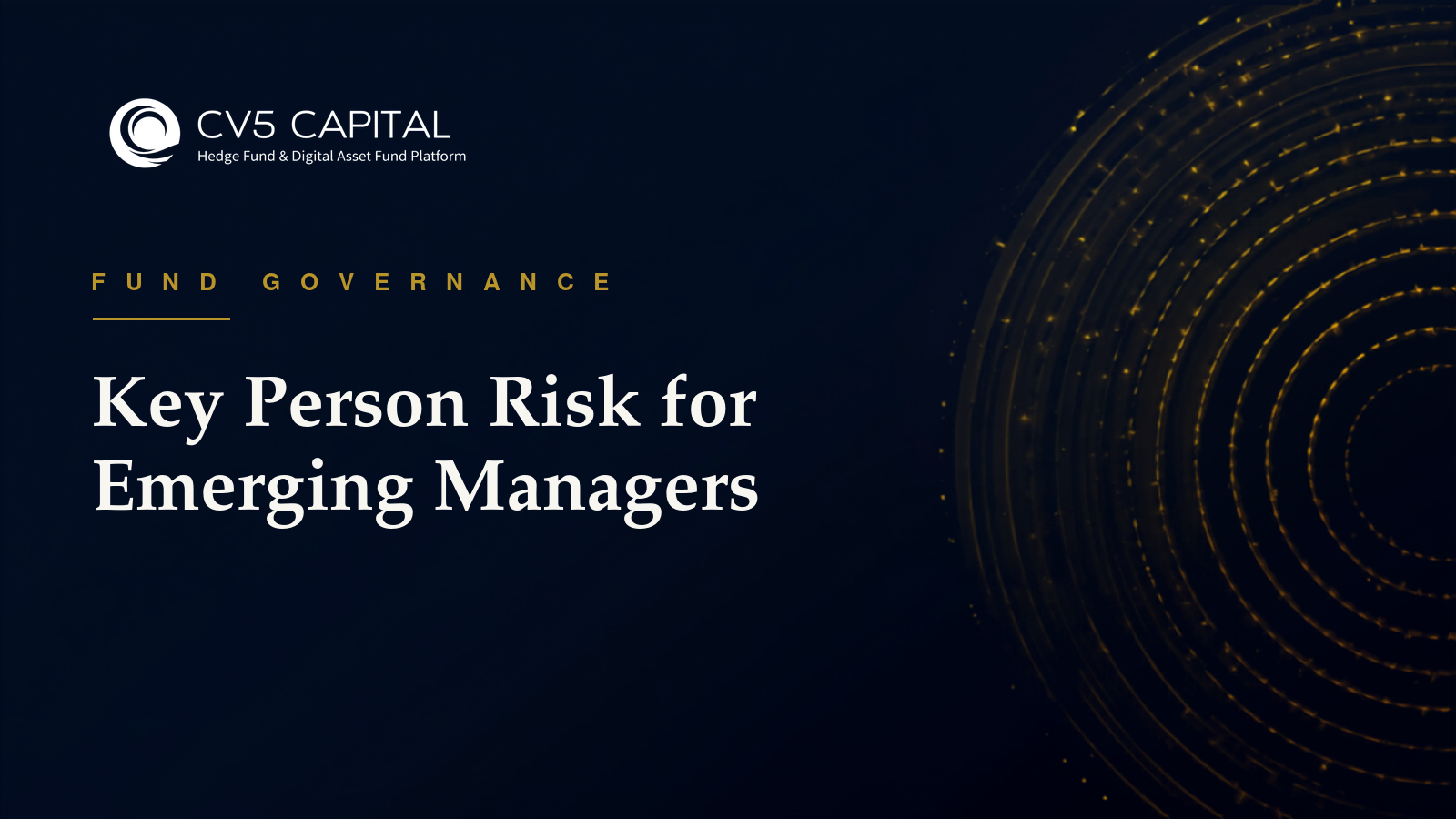 Key person risk, the single biggest operational risk facing emerging managers, CV5 Capital navy and gold hero