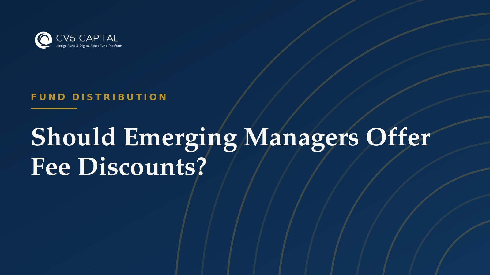 Should emerging managers offer fee discounts, pros and cons, CV5 Capital navy and gold hero