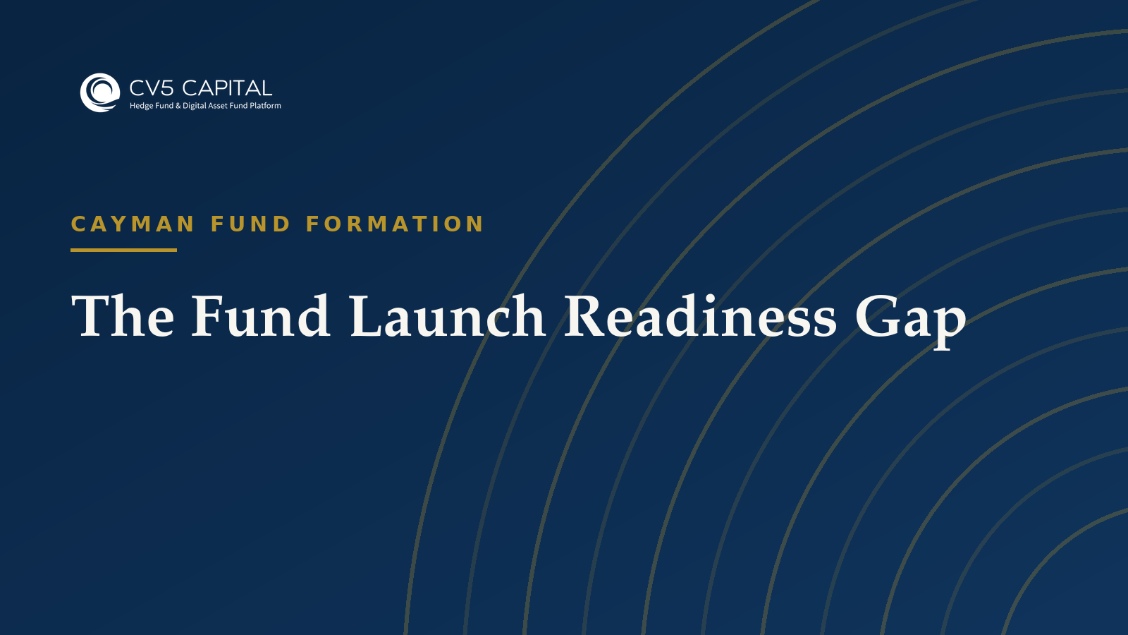 The fund launch readiness gap, CV5 Capital navy and gold hero