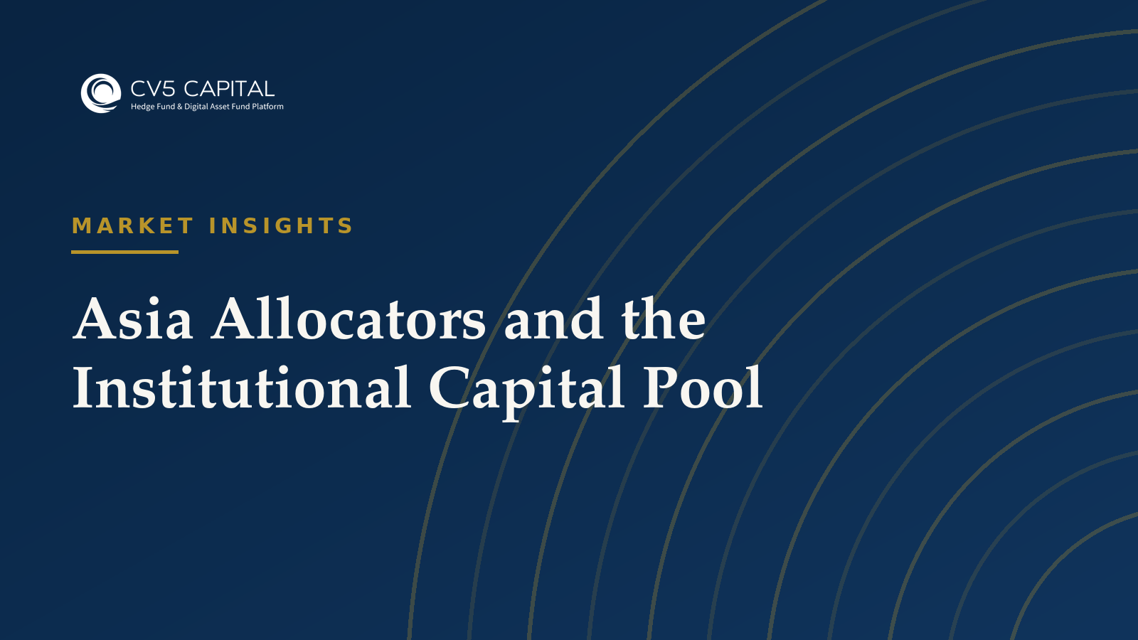 Asia Allocators and the Institutional Capital Pool, CV5 Capital navy and gold hero