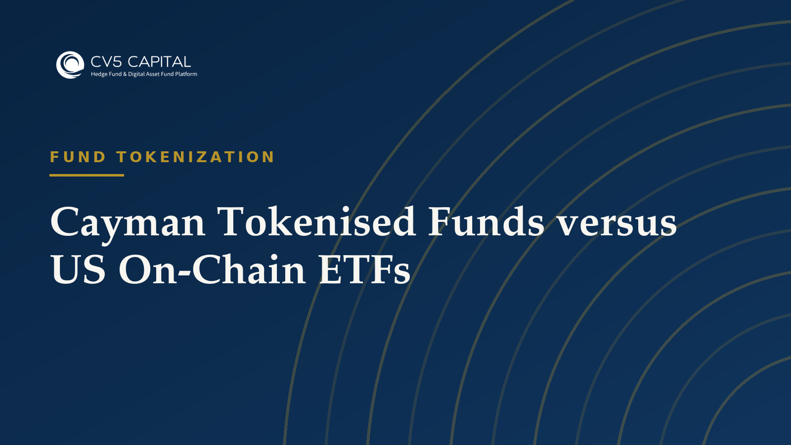 Cayman Tokenised Funds versus US On-Chain ETFs, CV5 Capital navy and gold hero