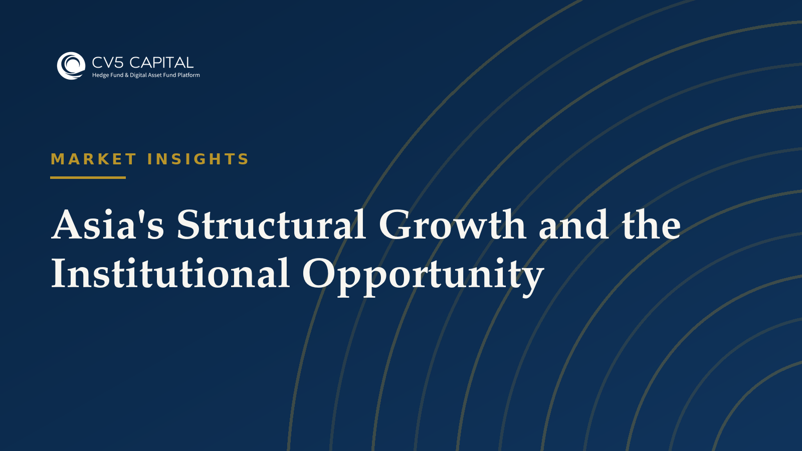 Asia's Structural Growth and the Institutional Opportunity, CV5 Capital navy and gold hero