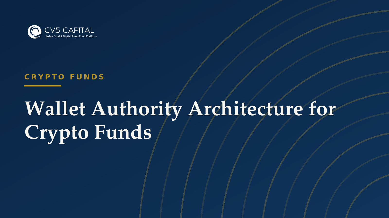 Wallet Authority Architecture for Crypto Funds, CV5 Capital navy and gold hero