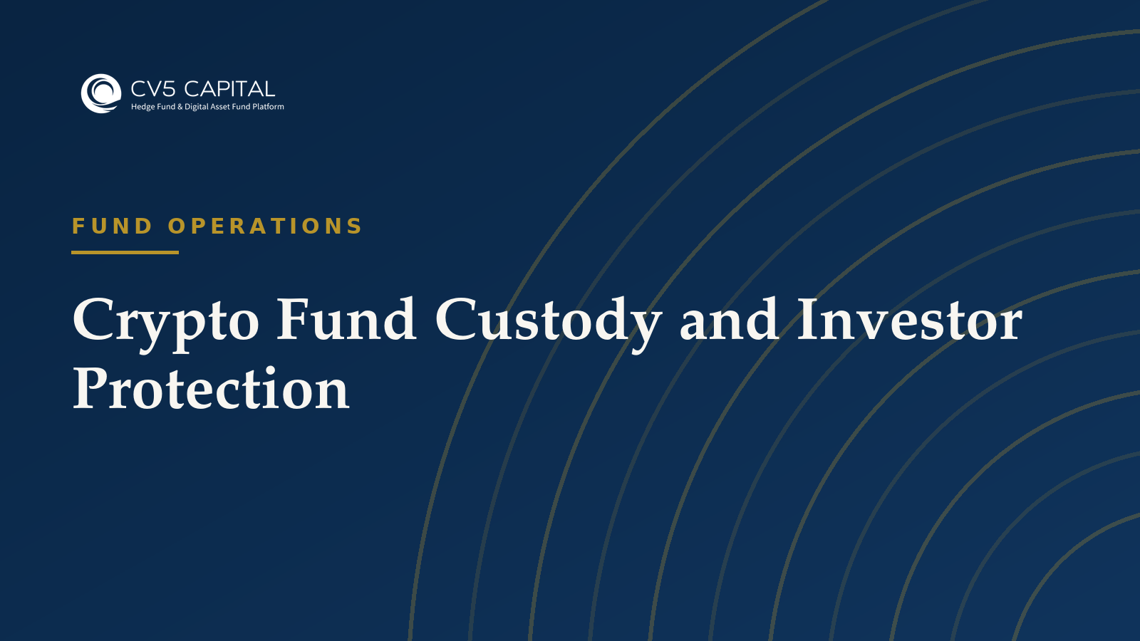 Crypto Fund Custody and Investor Protection, CV5 Capital navy and gold hero