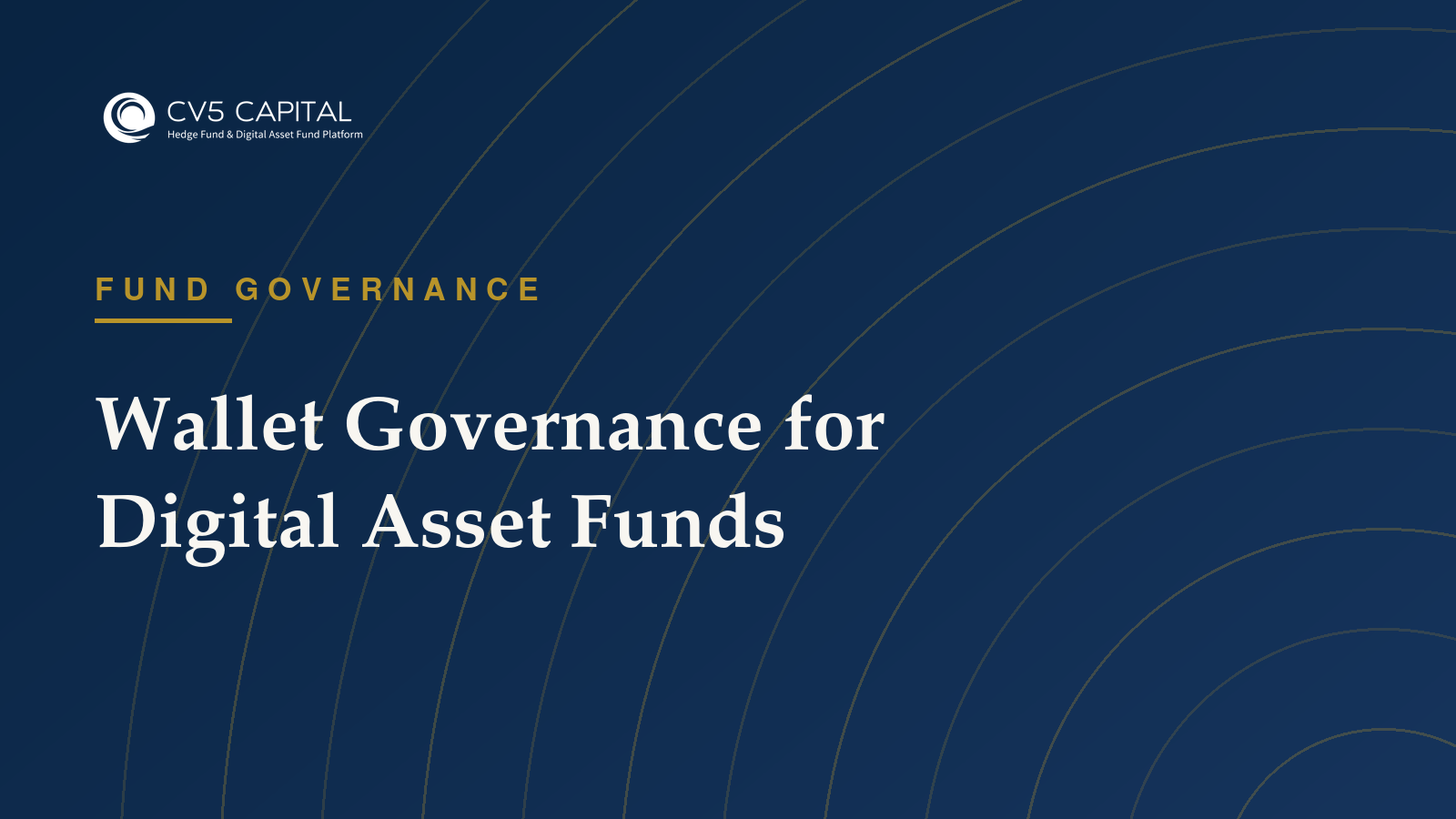 CV5 Capital insight: Wallet Governance for Digital Asset Funds — Fund Governance guidance for institutional fund managers