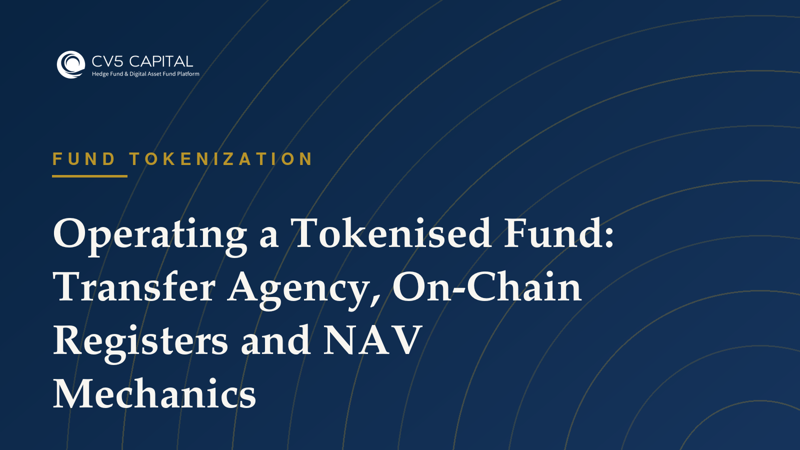 CV5 Capital insight: Operating a Tokenised Fund: Transfer Agency, On-Chain Registers and NAV — Fund Tokenization guidance