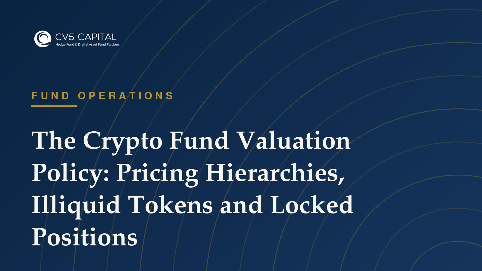 CV5 Capital insight: The Crypto Fund Valuation Policy — Fund Operations guidance for institutional fund managers