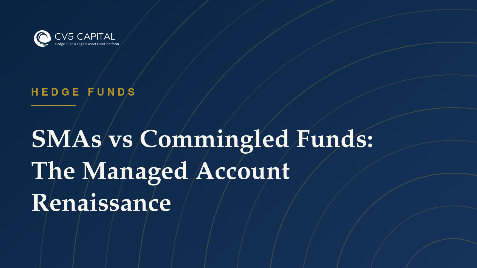 Navy and gold CV5 Capital cover titled SMAs vs Commingled Funds: The Managed Account Renaissance
