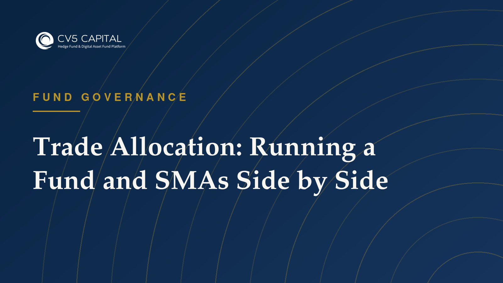Navy and gold CV5 Capital cover titled Trade Allocation: Running a Fund and SMAs Side by Side