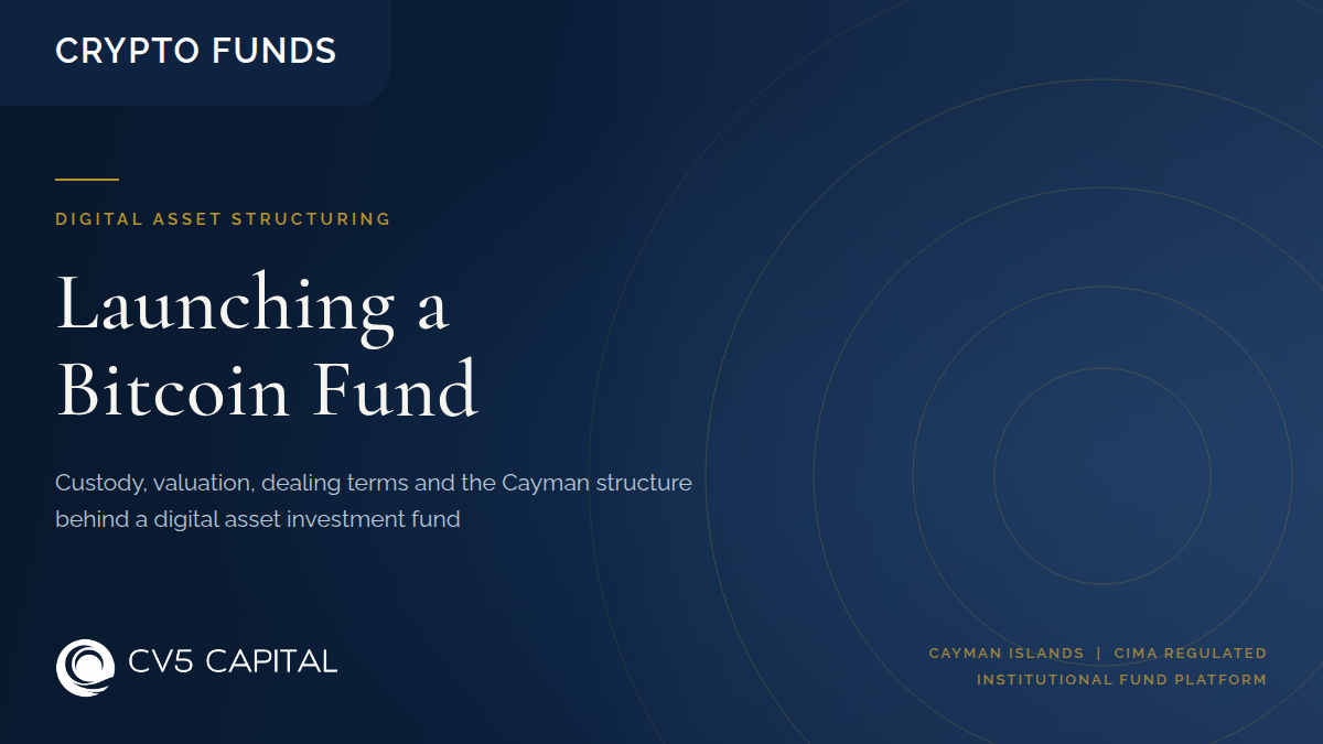 Launching a Bitcoin or digital asset investment fund, covering custody models, valuation, dealing terms and Cayman segregated portfolio structure