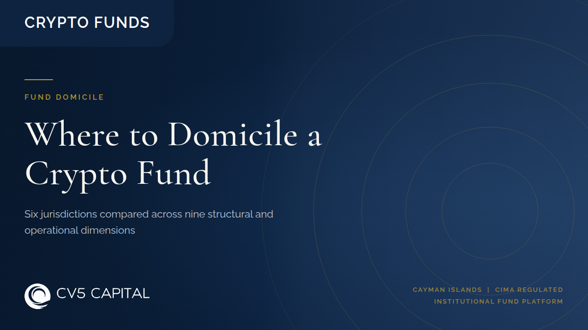 Comparing where to domicile a digital asset fund across Cayman, BVI, Singapore, the UAE, Luxembourg and Delaware