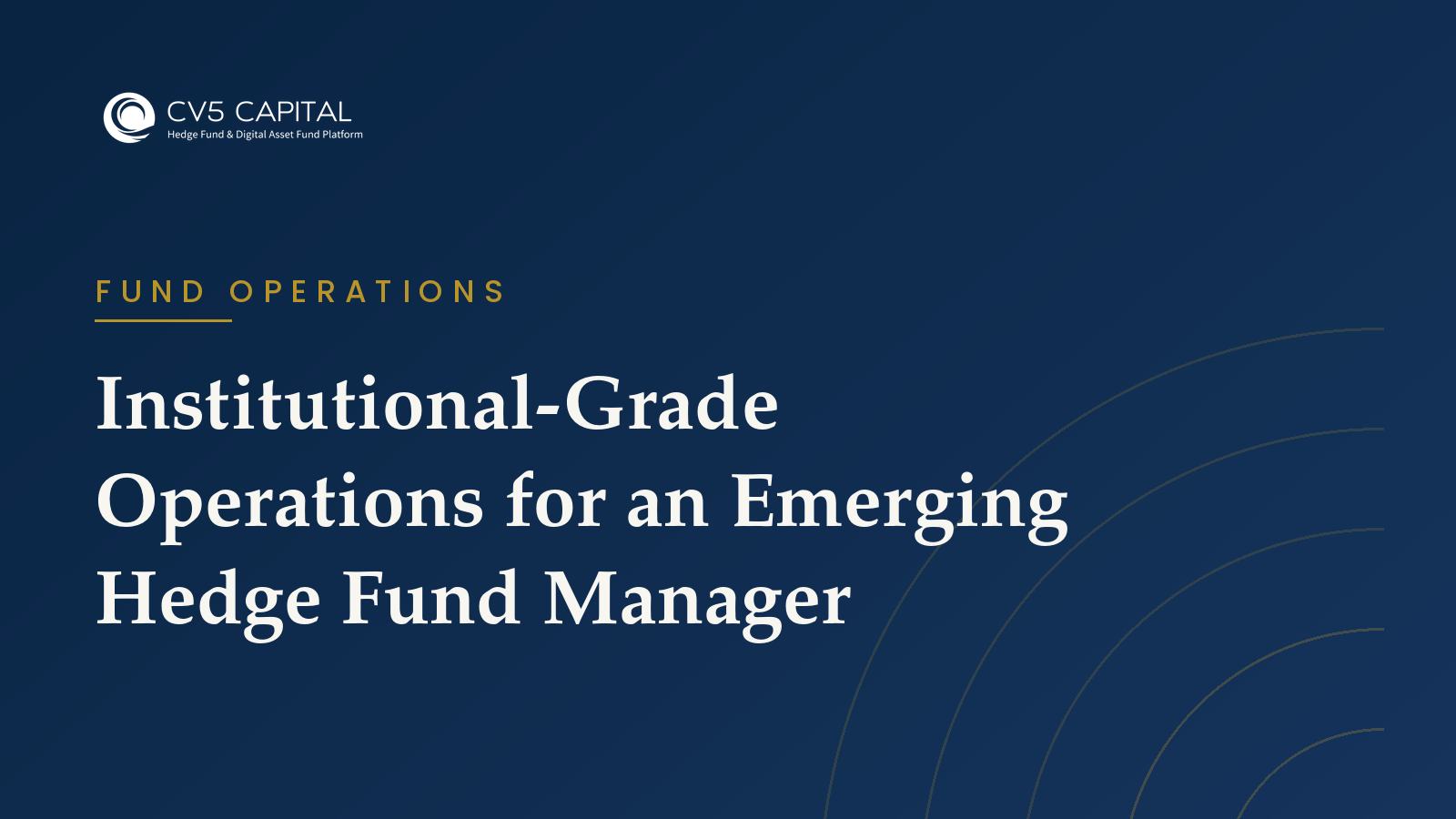 Institutional-Grade Operations for an Emerging Hedge Fund Manager
