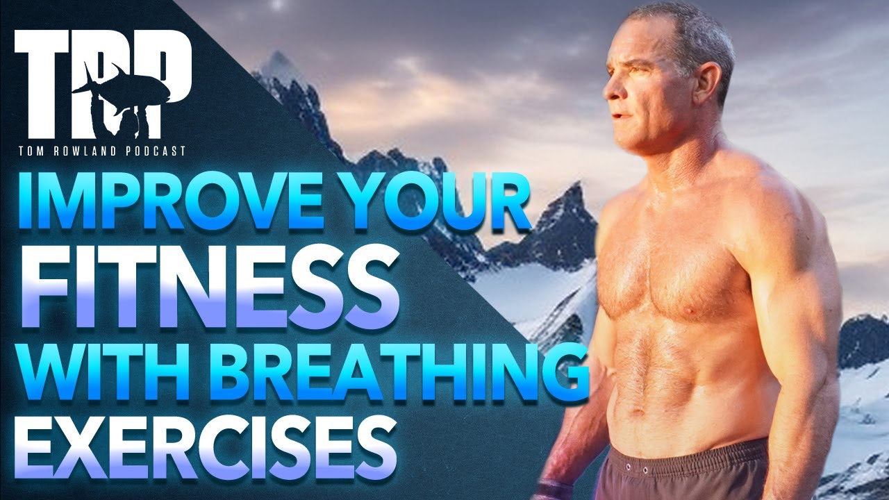 Improve Your Fitness With Breathing Exercises — Tom Rowland Podcast Physical Friday