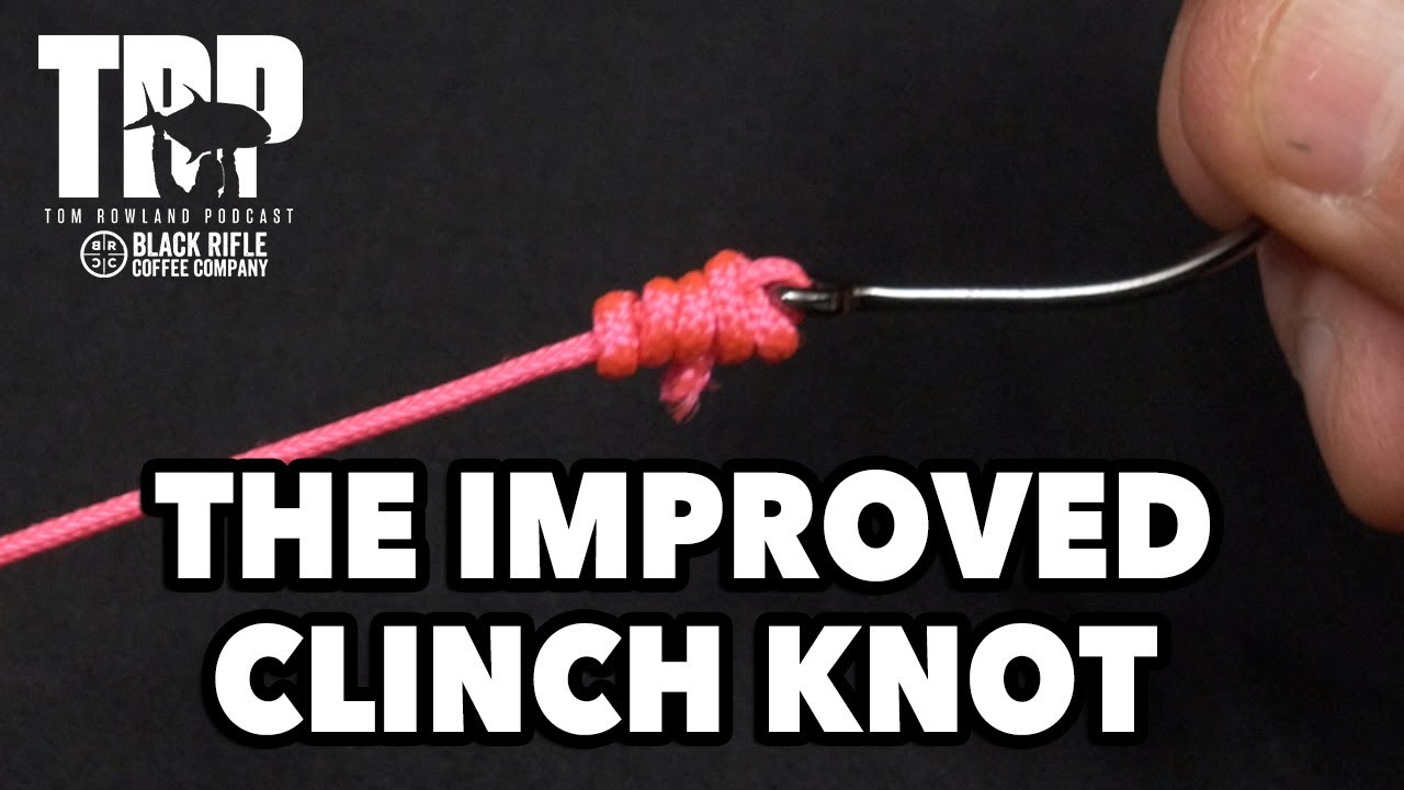 The Improved Clinch Knot: How to Tie It and Test It | How 2 Tuesday — Tom Rowland Podcast How 2 Tuesday
